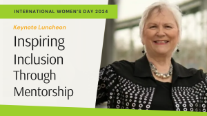 Keynote Luncheon for International Women's Day 2024: Inspiring Inclusion Through Mentorship,